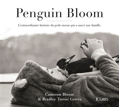 Penguin Bloom : l’extraordinaire histoire du petit oiseau qui a sauvé une famille