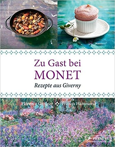 Zu Gast bei Monet - Rezepte aus Giverny