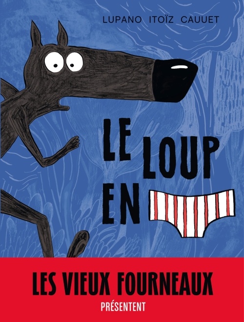 Le loup en slip 